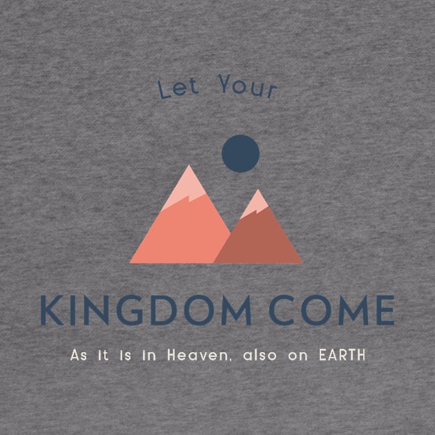 Let Your Kingdom Come by JwFanGifts